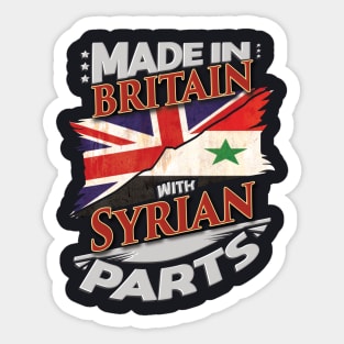 Made In Britain With Syrian Parts - Gift for Syrian From Syria Sticker